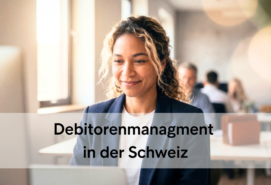 Debitorenmanagement in der Schweiz: Liquidität sichern, Zahlungsausfälle reduzieren