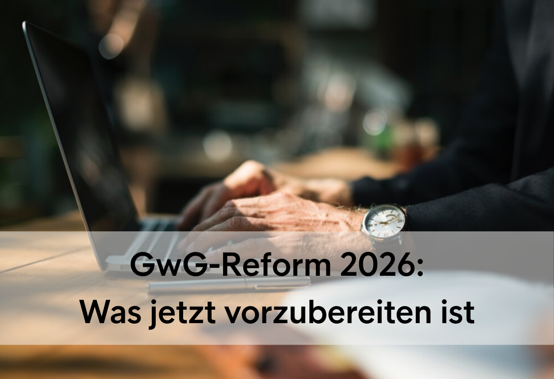 GwG-Reform 2026: Was Kanzleien, Notariate und Treuhandunternehmen jetzt vorbereiten sollten